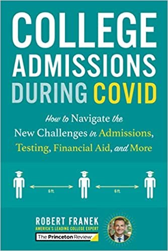okumak College Admissions During COVID: How to Navigate the New Challenges in Admissions, Testing, Financial Aid, and More (College Admissions Guides)
