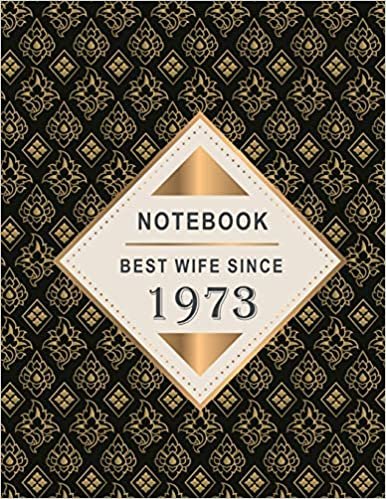 okumak Notebook - Best Wife Since 1973: 46th Wedding Anniversary Gift for Her - Forty-Six year Wedding Anniversary Gift for Wife Couple Married in 1973 ( 8.5 x 11 inches - 108 Pages )