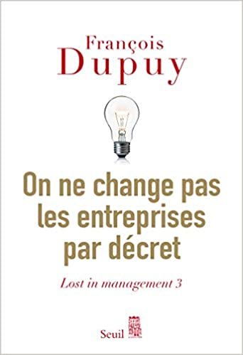 okumak On ne change pas les entreprises par décret. Lost in management vol. 3 (Sciences humaines (H.C.))