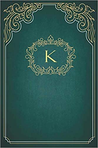 okumak K: Royal, Golden And Classy Monogram Initial Letter K ~ Premium Personilized Notebook-Journal with luxurious ornament for Taking Notes, Diary, ... ... and Appointments ~ (6x9) Inch 120 Lined Pages