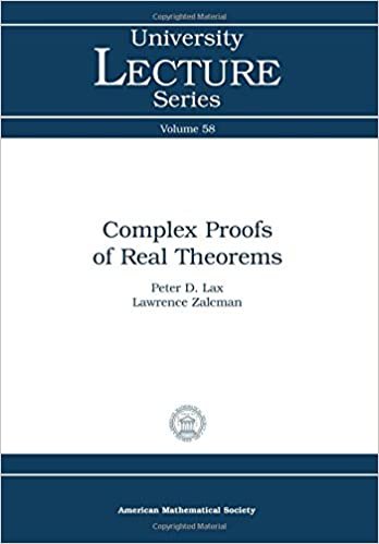 okumak Lax, P: Complex Proofs of Real Theorems (University Lecture Series, Band 58)