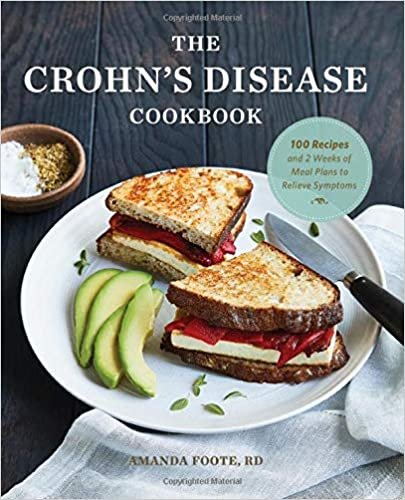 okumak The Crohn&#39;s Disease Cookbook: 100 Recipes and 2 Weeks of Meal Plans to Relieve Symptoms