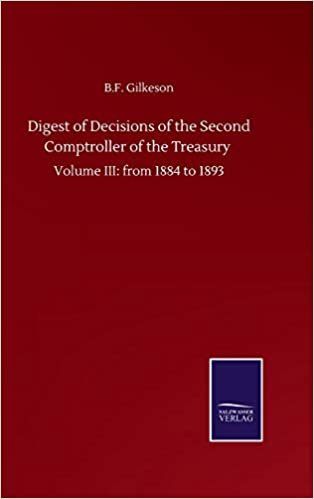 okumak Digest of Decisions of the Second Comptroller of the Treasury: Volume III: from 1884 to 1893