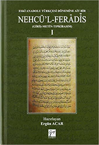 okumak Eski Anadolu Türkçesi Dönemine Ait Bir Nehcü&#39;l Feradis 1 (Ciltli): (Giriş - Metin - Tıpkıbasım)