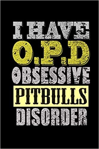 okumak I have a O.P.D Obsessive Pitbulls Disorder: Notebook | Journal | Diary | 110 Lined pages