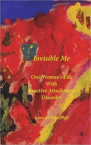 okumak Invisible Me: One Woman&#39;s Life with Reactive Attachment Disorder