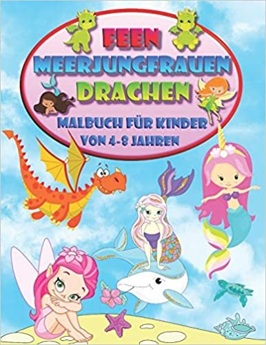 okumak Feen Meerjungfrauen Drachen - Malbuch für Kinder von 4-8 Jahren: Treffen Sie neue magische Freunde