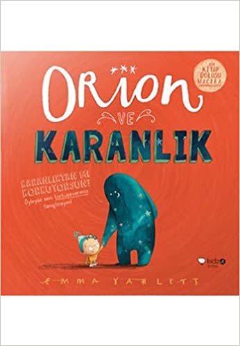 okumak Orion ve Karanlık: Bir Kitap Dolusu Macera Karanlıktan mı korkuyorsun? Öyleyse seni korkusavarımla tanıştırayım!