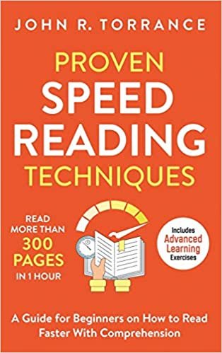 okumak Proven Speed Reading Techniques: Read More Than 300 Pages in 1 Hour. A Guide for Beginners on How to Read Faster With Comprehension (Includes Advanced Learning Exercises)