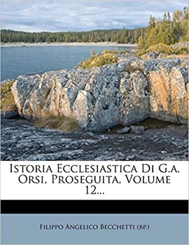 okumak Istoria Ecclesiastica Di G.a. Orsi, Proseguita, Volume 12...