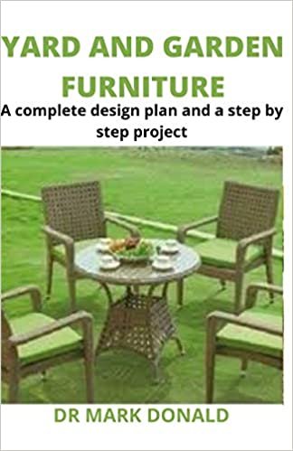 okumak YARD AND GARDEN FURNITURE: A complete design plan and a step by step project