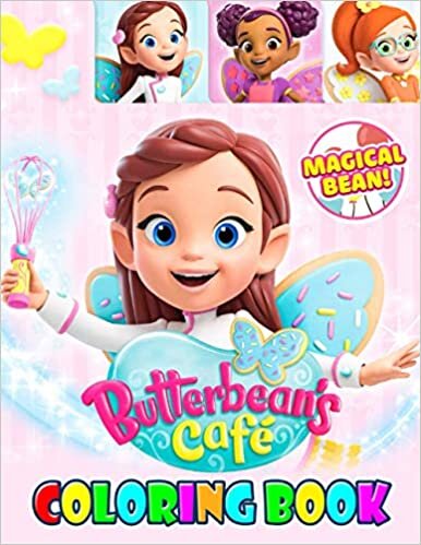 okumak Magical Bean! - Butterbean&#39;s Café Coloring Book: Fabulous Collection Of Butterbean‘s Café For Your Beloved Kids Express Imagination, Develop Coloring Skills And Having Fun