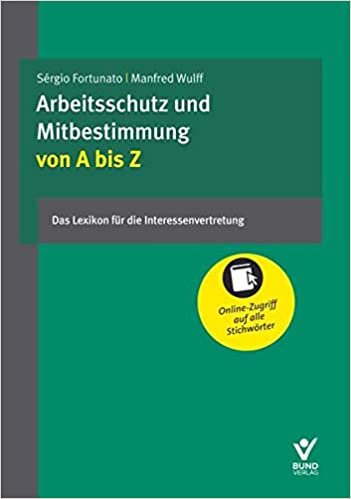 okumak Arbeitsschutz und Mitbestimmung von A bis Z: Das Lexikon für die Interessenvertretung: Das Lexikon für Interessenvertretung. Mit Online-Zugriff