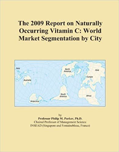 okumak The 2009 Report on Naturally Occurring Vitamin C: World Market Segmentation by City