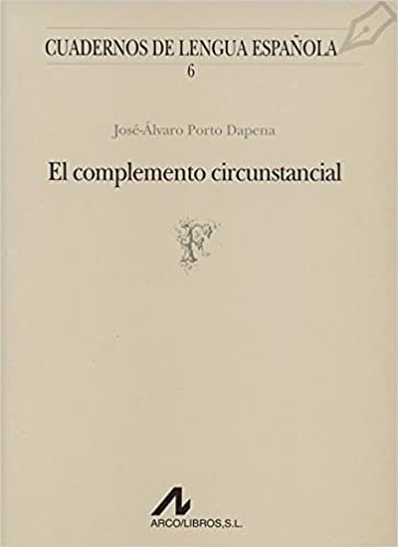 okumak El complemento circunstancial (F) (Cuadernos de lengua española, Band 6)