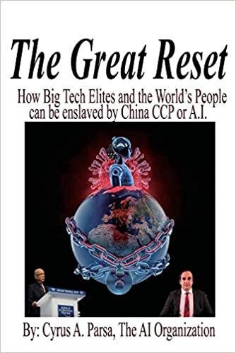 okumak The Great Reset: How Big Tech Elites and the World&#39;s People Can Be Enslaved by China CCP or A.I.
