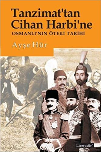 okumak Tanzimat’tan Cihan Harbi’ne: Osmanlı’nın Öteki Tarihi