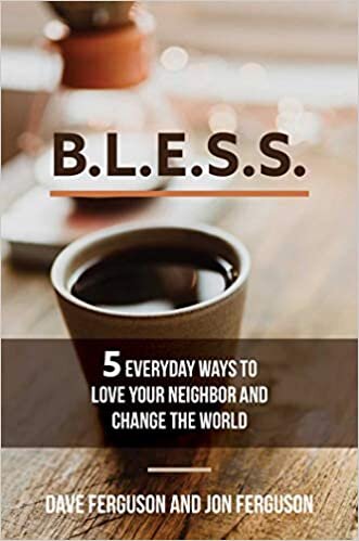 okumak BLESS: 5 Everyday Ways to Love Your Neighbor and Change the World