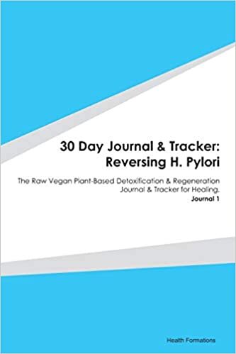 okumak 30 Day Journal &amp; Tracker: Reversing H. Pylori: The Raw Vegan Plant-Based Detoxification &amp; Regeneration Journal &amp; Tracker for Healing. Journal 1