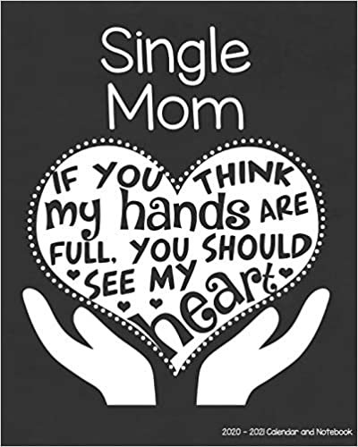 okumak Single Mom 2020-2021 Calendar and Notebook: If You Think My Hands Are Full You Should See My Heart: 2-year Monthly Organizer (Jan 2020 - Dec 2021); ... Notes Pages , Expense Log, Password Logins