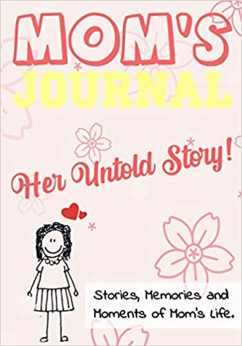 okumak Mom&#39;s Journal - Her Untold Story: Stories, Memories and Moments of Mom&#39;s Life: A Guided Memory Journal | 7 x 10 inch