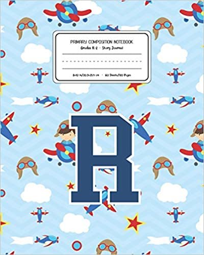 okumak Primary Composition Notebook Grades K-2 Story Journal R: Airplanes Pattern Primary Composition Book Letter R Personalized Lined Draw and Write ... Exercise Book for Kids Back to School Presc