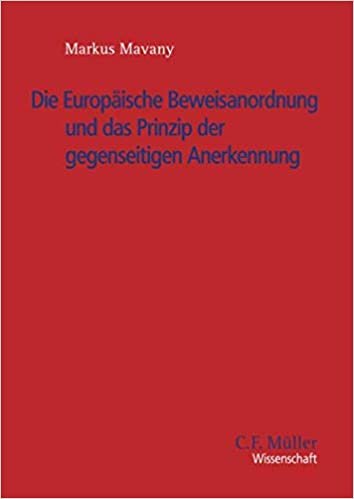okumak Die Europäische Beweisanordnung und das Prinzip der gegenseitigen Anerkennung (C.F. Müller Wissenschaft)