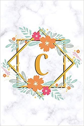 okumak C: College Ruled Notebook | Cute Floral Initial Monogram Personalized Lined Journal &amp; Diary for Writing Notes for Students for Girls &amp; Women | White Marble Golden Flower Frame - Letter C