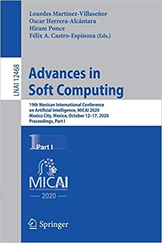 okumak Advances in Soft Computing: 19th Mexican International Conference on Artificial Intelligence, MICAI 2020, Mexico City, Mexico, October 12–17, 2020, ... Notes in Computer Science, 12468, Band 12468)