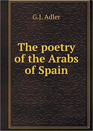 okumak The poetry of the Arabs of Spain