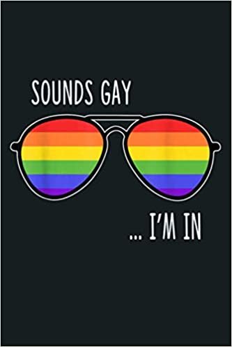 okumak Sounds Gay I M In Funny LGBT Pride Gift Rainbow Sunglasses: Notebook Planner - 6x9 inch Daily Planner Journal, To Do List Notebook, Daily Organizer, 114 Pages