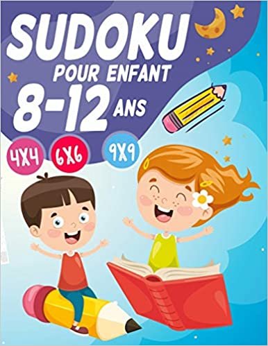 okumak Sudoku Pour Enfant 8-12 ans: 300 grilles 4x4,6x6 et 9x9 niveau facile,moyen et difficile , avec instructions et solutions, Pour garçons et filles