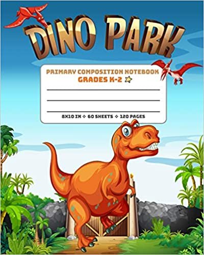 okumak Primary Composition Notebook Grades K-2 Dino Park: Picture drawing and Dash Mid Line hand writing paper Story Paper Journal - Dinosaur Design (Dinosaurs Primary Composition Journals, Band 12)