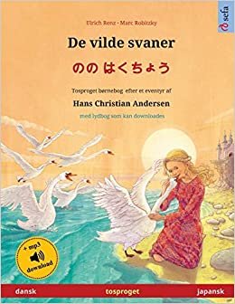 okumak De vilde svaner – のの はくちょう (dansk – japansk): Tosproget børnebog efter et eventyr af Hans Christian Andersen, med lydbog som kan downloades (Sefa billedbøger på to sprog)