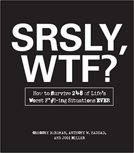 okumak S.R.S.L.Y., W.T.F.?: How to Survive 248 of Lifes Worst F*#!-ing Situations Ever