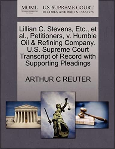 okumak Lillian C. Stevens, Etc., et al., Petitioners, v. Humble Oil &amp; Refining Company. U.S. Supreme Court Transcript of Record with Supporting Pleadings