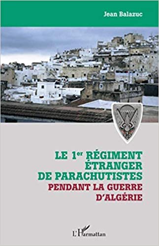 okumak Le 1er régiment étranger de parachutistes pendant la guerre d&#39;Algérie