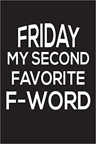 okumak Friday My Second Favorite F-Word: Funny I Love Friday Novelty Gift Notebook
