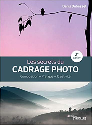 okumak Les secrets du cadrage photo: Paysage - Portrait - Reportage (Secrets de photographes)
