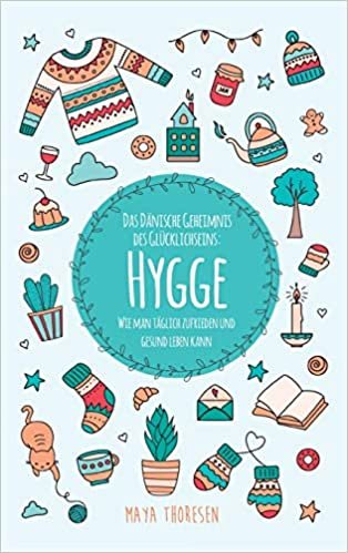 okumak Hygge: Das Dänische Geheimnis des Glücklichseins: Wie man täglich zufrieden und gesund leben kann
