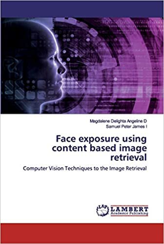 okumak Face exposure using content based image retrieval: Computer Vision Techniques to the Image Retrieval