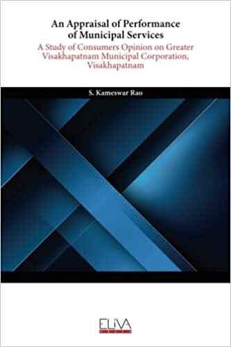 An Appraisal of Performance of Municipal Services: A Study of Consumers Opinion on Greater Visakhapatnam Municipal Corporation, Visakhapatnam
