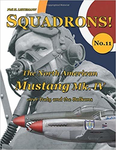 okumak The North American Mustang Mk. IV over Italy and the Balkans: Volume 11 (SQUADRONS!)