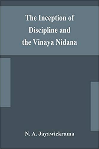 okumak The Inception of Discipline and the Vinaya Nidana; Being a Translation and Edition of the Bahiranidana of Buddhaghosa&#39;s Samantapasadika, the Vinaya Commentary