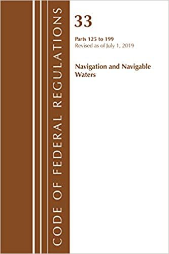 okumak Code of Federal Regulations, Title 33 Navigation and Navigable Waters 125-199, Revised as of July 1, 2019