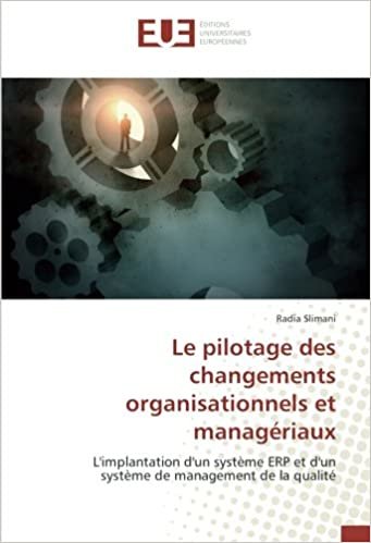 okumak Le pilotage des changements organisationnels et managériaux: L&#39;implantation d&#39;un système ERP et d&#39;un système de management de la qualité: ... de management de la qualite (OMN.UNIV.EUROP.)