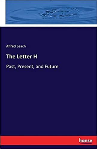 okumak The Letter H: Past, Present, and Future