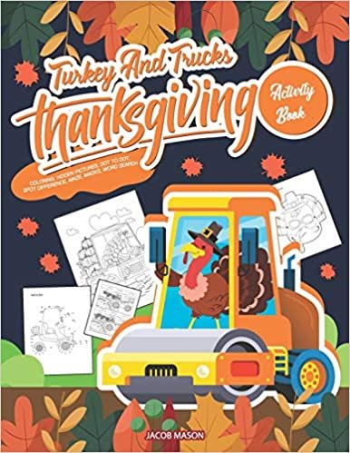 okumak Turkey And Trucks Thanksgiving Activity Book: Coloring, Hidden Pictures, Dot To Dot, Spot Difference, Maze, Masks, Word Search (Trucks Coloring Book)