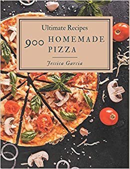 okumak 900 Ultimate Homemade Pizza Recipes: The Best Homemade Pizza Cookbook that Delights Your Taste Buds