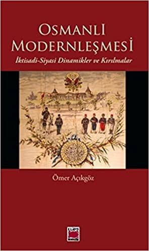 okumak Osmanlı Modernleşmesi İktisadi Siyasi Dinamikler ve Kırılmalar